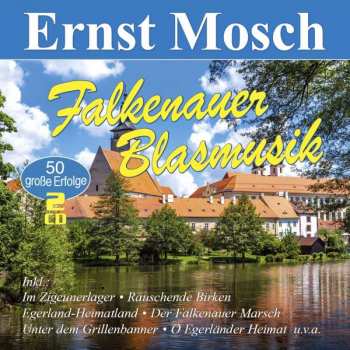 Ernst Mosch Und Seine Original Egerländer Musikanten: Falkenauer Blasmusik: 50 Große Erfolge