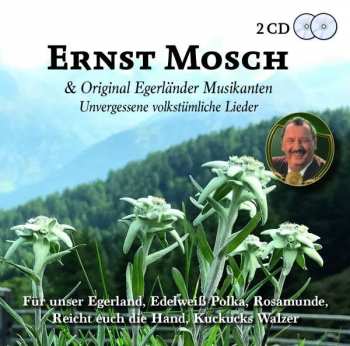 Album Ernst Mosch Und Seine Original Egerländer Musikanten: Unvergessene Volkstümliche Lieder