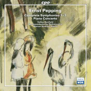 Album Ernst Pepping: Complete Symphonies 1-3 • Piano Concerto