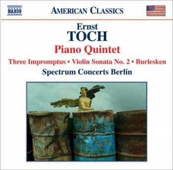 Album Ernst Toch: Piano Quintet / Three Impromptus • Violin Sonata No. 2 • Burlesken