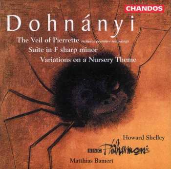 Album Ernst von Dohnányi: The Veil Of Pierrette / Suite In F Sharp Minor / Variations On A Nursery Theme