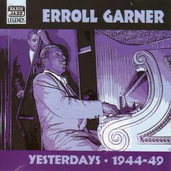 Album Erroll Garner: Yesterdays - Early Recordings 1944-49