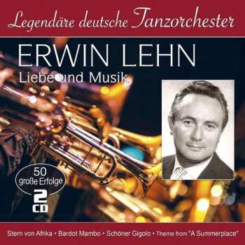 Erwin Lehn: Liebe Und Musik: 50 Große Erfolge