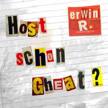 Album Erwin R.: Host Schon Gheat?