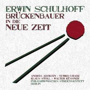 Album Erwin Schulhoff: Brückenbauer In Die Neue Zeit