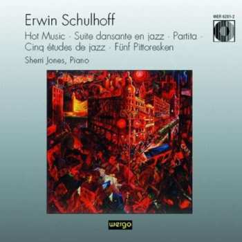 Album Erwin Schulhoff: Hot Music • Suite Dansante En Jazz • Partita • Cinq Études De Jazz • Fünf Pitoresken