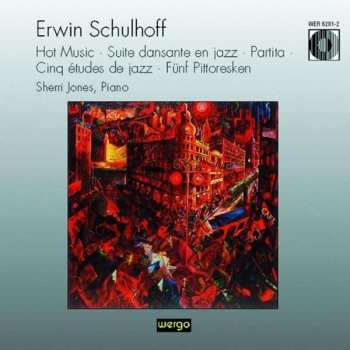 CD Erwin Schulhoff: Hot Music • Suite Dansante En Jazz • Partita • Cinq Études De Jazz • Fünf Pitoresken 531217