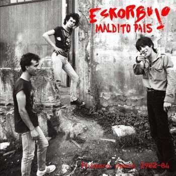 Album Eskorbuto: Maldito Pais (Primera Época 1982-84)