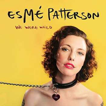 LP Esme Patterson: We Were Wild CLR 443094