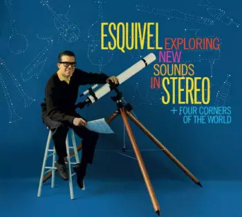 Esquivel And His Orchestra: Exploring New Sounds In Stereo & Four Corners Of The World