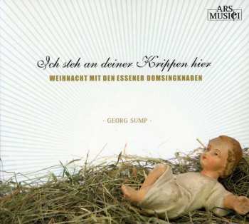 CD Essener Domsingknaben: Ich Steh An Deiner Krippen Hier  - Weihnacht Mit Den Essener Domsingknaben 530148