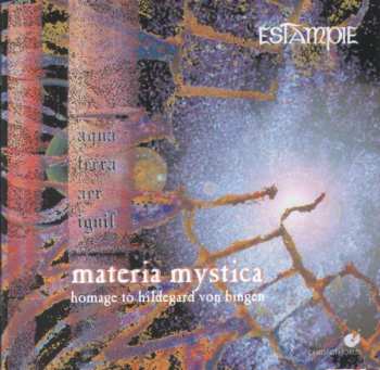 Estampie: Materia Mystica (Homage To Hildegard Von Bingen)