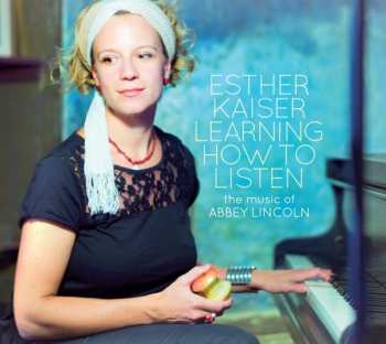 Album Esther Kaiser: Learning How To Listen (The Music Of Abbey Lincoln)