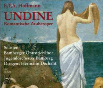 E.T.A. Hoffmann: Undine (Romantische Zauberoper)