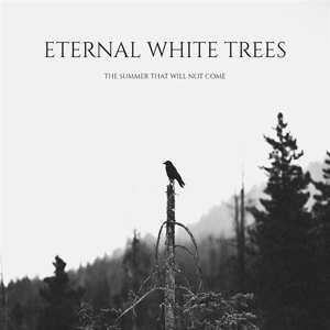 CD Eternal White Trees: The Summer That Will Not Come 498929