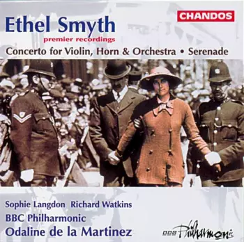 Ethel Smyth: Concerto For Violin, Horn & Orchestra • Serenade