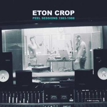 Album Eton Crop: Peel Sessions 1983-1988