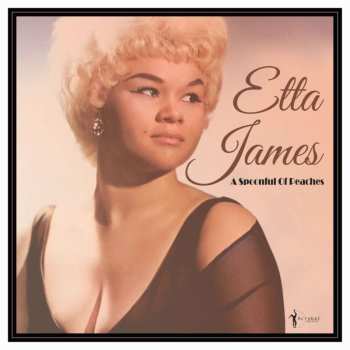Album Etta James: A Spoonful Of Peaches 1955-62