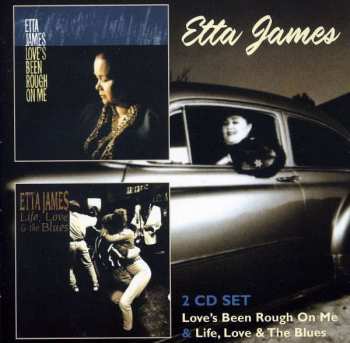 2CD Etta James: Love's Been Rough On Me • Life, Love & The Blues 432378