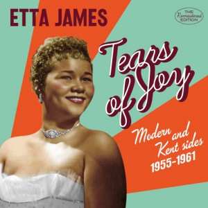 CD Etta James: Tears Of Joy (Modern And Kent Sides  1955-1961) 182035