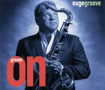 Euge Groove: Groove On!