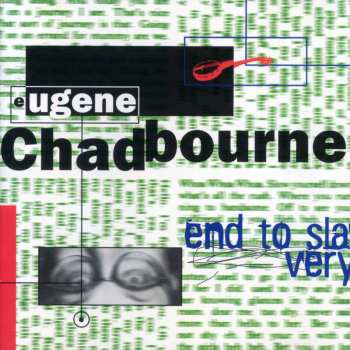 CD Eugene Chadbourne: End To Slavery 488861