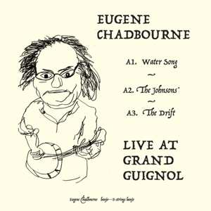 Album Eugene Chadbourne: Live At The Grand Guignol