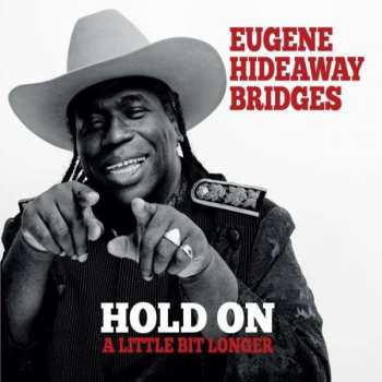 Album Eugene Hideaway Bridges: Hold On A Little Bit Longer