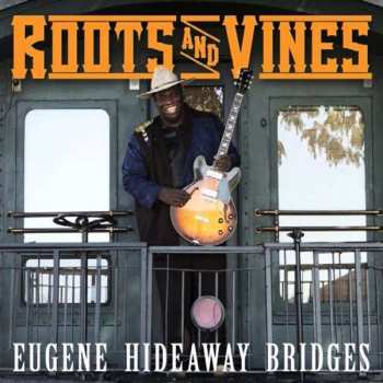 Album Eugene Hideaway Bridges: Roots And Vines