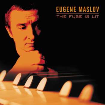 Album Eugene Maslov: The Fuse Is Lit