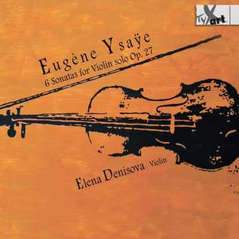 CD Eugene Ysaye: 6 Sonatas For Violin Solo Op. 27 510205