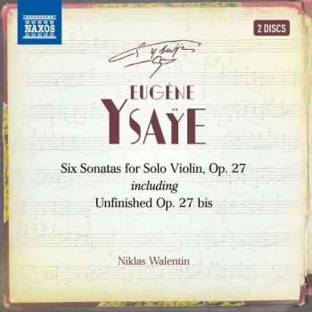Album Eugene Ysaye: Six Sonatas For Solo Violin, Op. 27 Including Unfinished Op. 27bis
