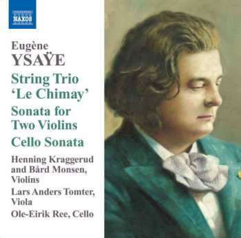 Album Eugene Ysaye: String Trio, "Le Chimay" / Sonata For 2 Violins / Cello Sonata