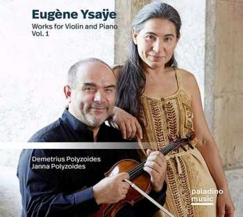 Album Eugene Ysaye: Works For Violin And Piano, Vol. 1 