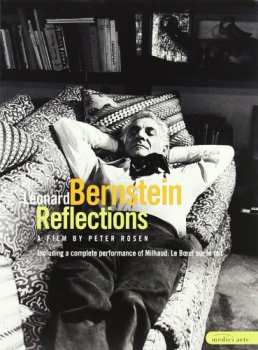 Album Leonard Bernstein: Euroarts - Leonard Bernstein - Reflections. A Film By Peter Rosen