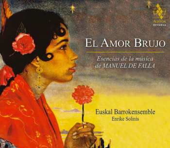 Album Euskal Barrokensemble: El Amor Brujo (Esencias De La Música De Manuel De Falla)