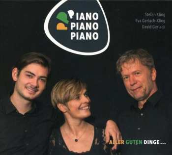Album Eva Gerlach Kling & David Kling Stefan Kling: Piano Piano Piano: Aller Guten Dinge...