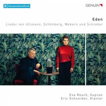 Album Eva Resch: Eden: Lieder von Ullmann, Schönberg, Webern und Schreker