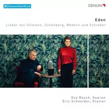 Eden: Lieder von Ullmann, Schönberg, Webern und Schreker