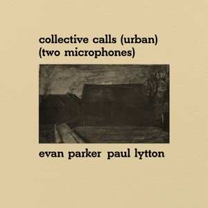 LP Evan Parker & Paul Lytton: Collective Calls (urban) (two Microphones) 506544