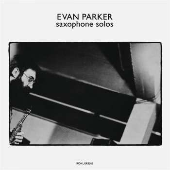 Evan Parker: Saxophone Solos