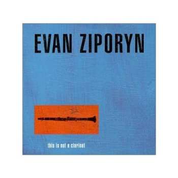 Album Evan Ziporyn: This Is Not A Clarinet