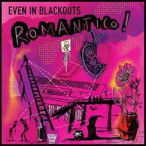Album Even In Blackouts: ROMANTICO!