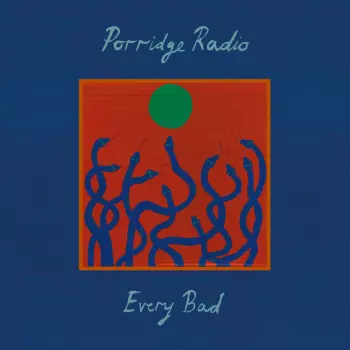 Porridge Radio: Every Bad