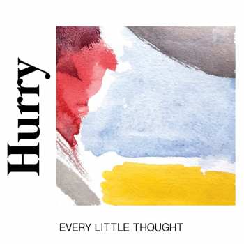 Album Hurry: Every Little Thought