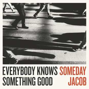 Album Someday Jacob: Everybody Knows Something Good