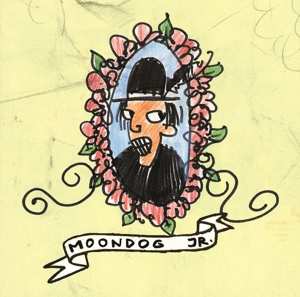 Album Moondog Jr.: Everyday I Wear A Greasy Black Feather On My Hat