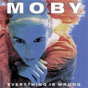Album Moby: Everything Is Wrong