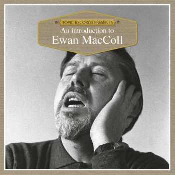 Album Ewan MacColl: An Introduction To Ewan MacColl