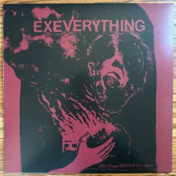 Ex Everything: Slow Change Will Pull Us Apart